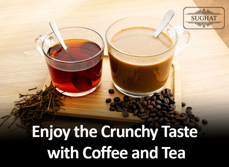 Enjoy the Crunchy Taste with Coffee and Tea